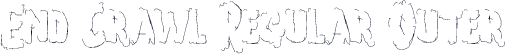 End Crawl Regular Outer