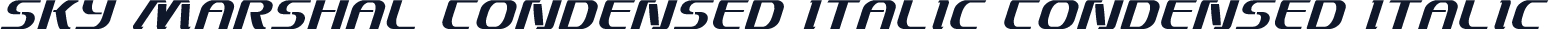 Sky Marshal Condensed Italic Condensed Italic