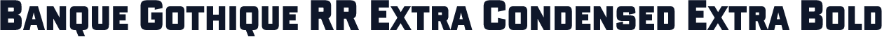 Banque Gothique RR Extra Condensed Extra Bold