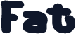 Fat