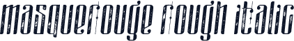 masquerouge rough italic