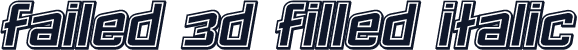Failed 3d Filled Italic
