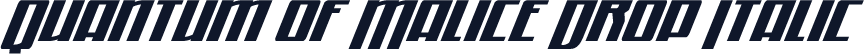 Quantum of Malice Drop Italic