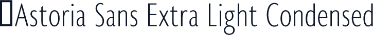 ☞Astoria Sans Extra Light Condensed