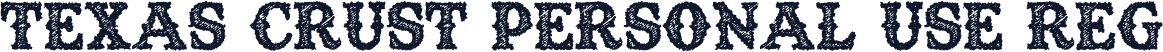 TEXAS CRUST PERSONAL USE Reg