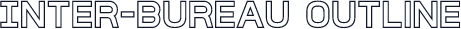 Inter-Bureau Outline