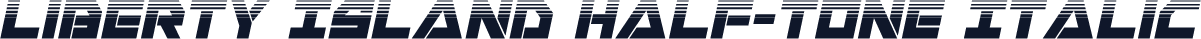 Liberty Island Half-Tone Italic