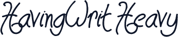 HavingWrit Heavy