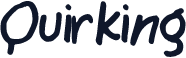 Quirking