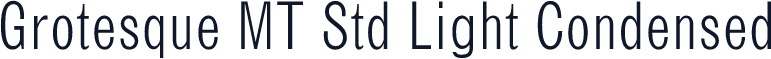 Grotesque MT Std Light Condensed