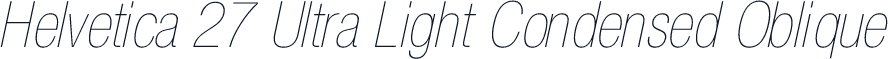Helvetica 27 Ultra Light Condensed Oblique
