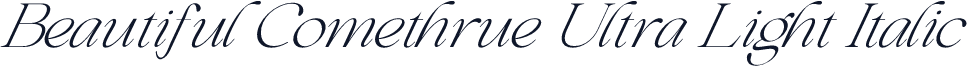 Beautiful Comethrue Ultra Light Italic