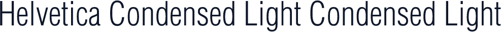 Helvetica Condensed Light Condensed Light