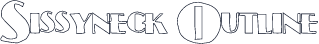 Sissyneck Outline