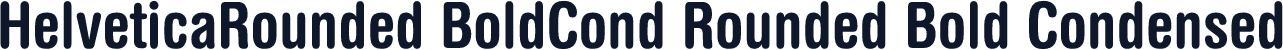 HelveticaRounded BoldCond Rounded Bold Condensed