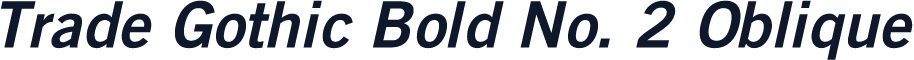 Trade Gothic Bold No. 2 Oblique