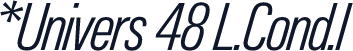 *Univers 48 L.Cond.I