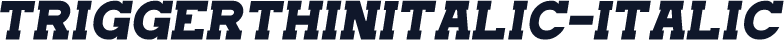 TriggerThinItalic-Italic