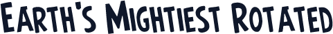 Earth's Mightiest Rotated