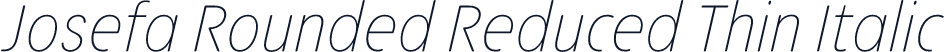 Josefa Rounded Reduced Thin Italic