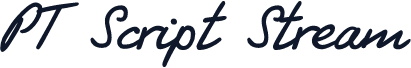 PT Script Stream