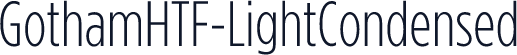 GothamHTF-LightCondensed