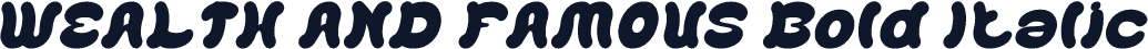 WEALTH AND FAMOUS Bold Italic
