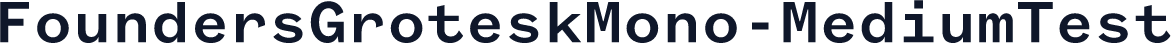 FoundersGroteskMono-MediumTest