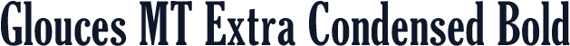 Glouces MT Extra Condensed Bold