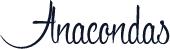Anacondas