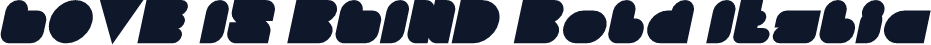 LOVE IS BLIND Bold Italic