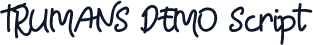 TRUMANS DEMO Script