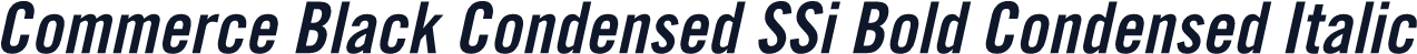 Commerce Black Condensed SSi Bold Condensed Italic