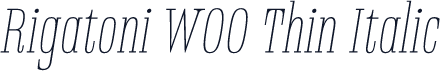 Rigatoni W00 Thin Italic