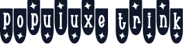 Populuxe Trink