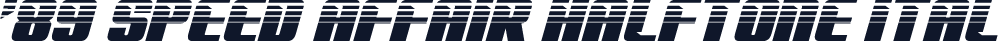 '89 Speed Affair Halftone Ital