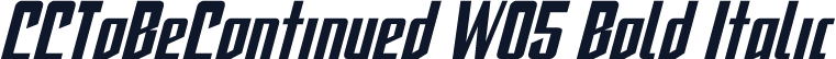 CCToBeContinued W05 Bold Italic