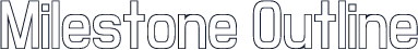 Milestone Outline
