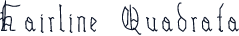 Hairline Quadrata