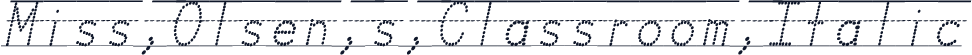Miss Olsen's Classroom Italic