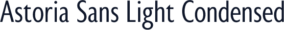 ☞Astoria Sans Light Condensed