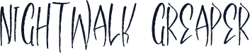 Nightwalk Greaper