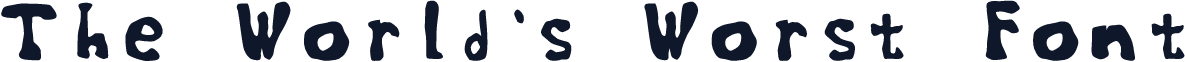 The World's Worst Font
