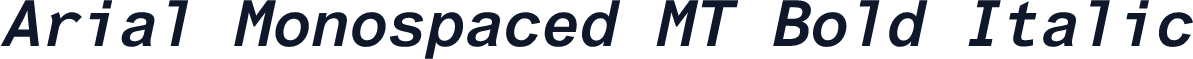 Arial Monospaced MT Bold Italic