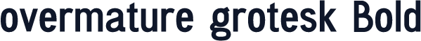 overmature grotesk Bold