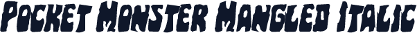 Pocket Monster Mangled Italic
