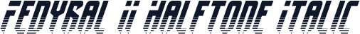 Fedyral II Halftone Italic