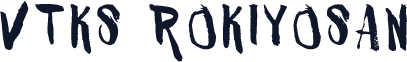 VTKS ROKIYOSAN