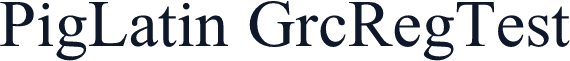 PigLatin GrcRegTest