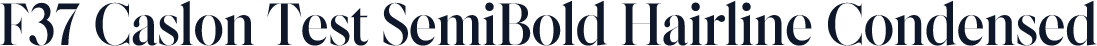 F37 Caslon Test SemiBold Hairline Condensed